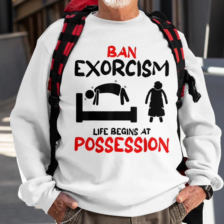 Ban Exorcisms Life Begins At Possession Horror Movies Movies Sweatshirt Gifts for Old Men
