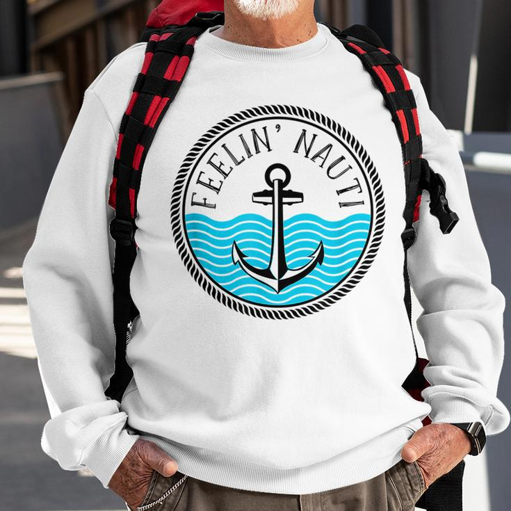 Funny Cruise Saying Feelin Nauti Anchor Boat Nautical Quote Sweatshirt Gifts for Old Men