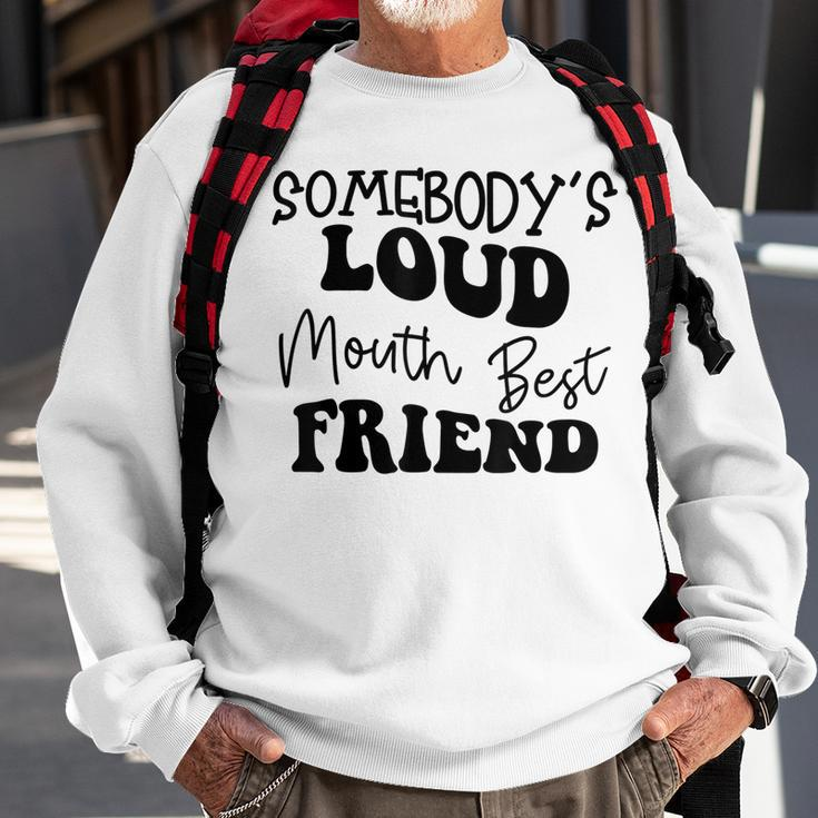 Funny Quote Somebodys Loud Mouth Best Friend Retro Groovy Bestie Funny Gifts Sweatshirt Gifts for Old Men