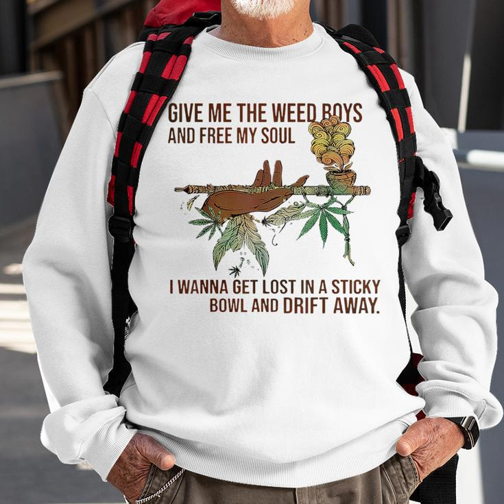 Give Me The Weed Boys And Free My Soul Weed Funny Gifts Sweatshirt Gifts for Old Men