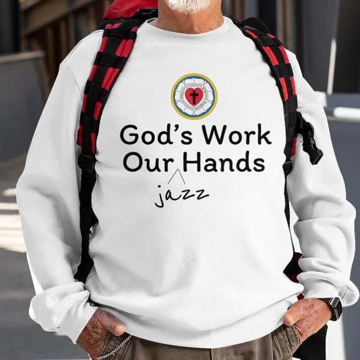 God's Work Our Jazz Hands Sweatshirt Gifts for Old Men