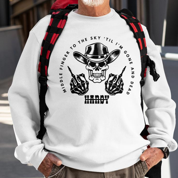 Hardy To The Sky Till I'm Gone And Dead Western Country Sweatshirt Gifts for Old Men