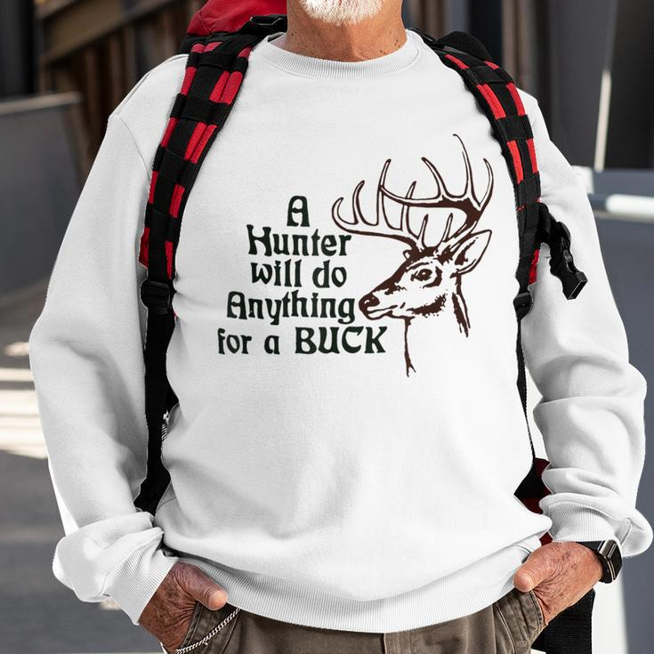 A Hunter Will Do Anything For A Buck Hunting Sweatshirt Gifts for Old Men