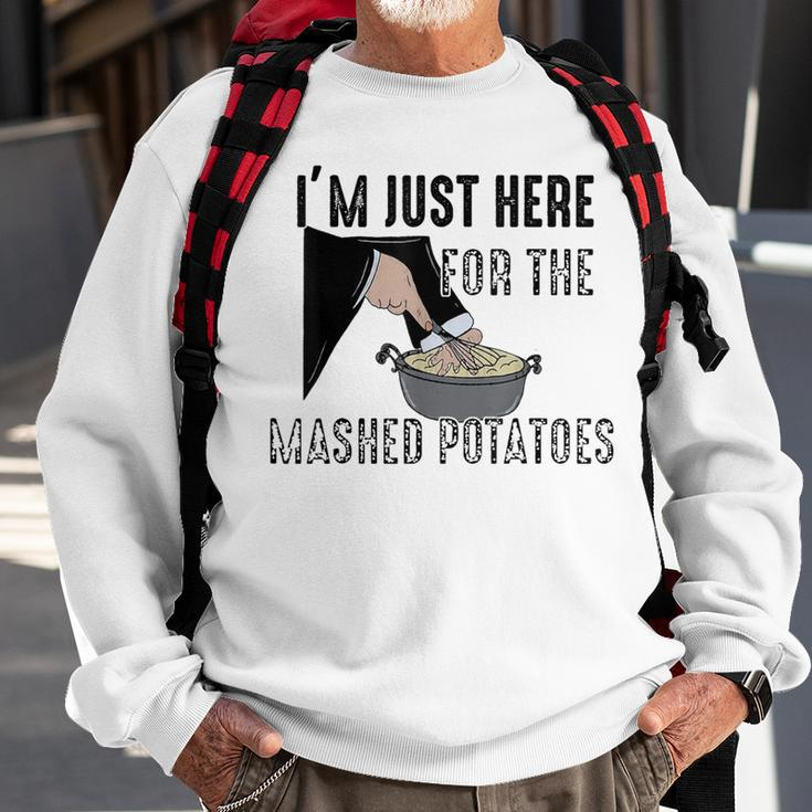 I'm Just Here For The Mashed Potatoes Sweatshirt Gifts for Old Men