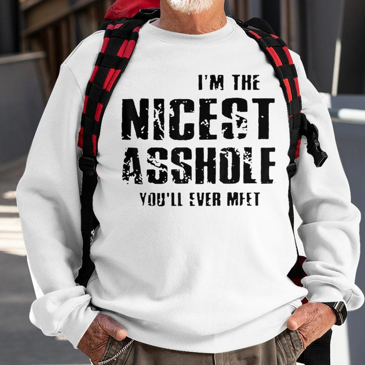 I'm The Nicest Asshole You'll Ever Meet Sweatshirt Gifts for Old Men