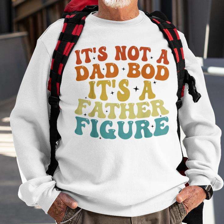 Its Not A Dad Bod Its A Father Figure 2023 Fathers Day Sweatshirt Gifts for Old Men