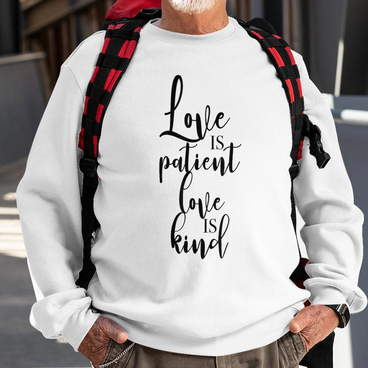 Love Is Patient Love Is Kind Uplifting Slogan Sweatshirt Gifts for Old Men