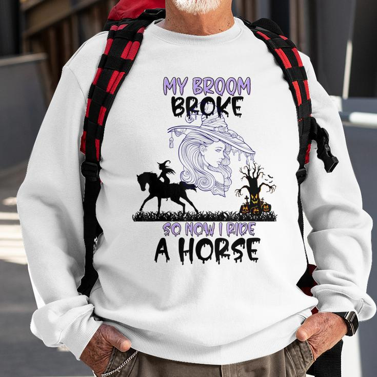My Broom Broke Funny Halloween Equestrian Quotes Sweatshirt Gifts for Old Men