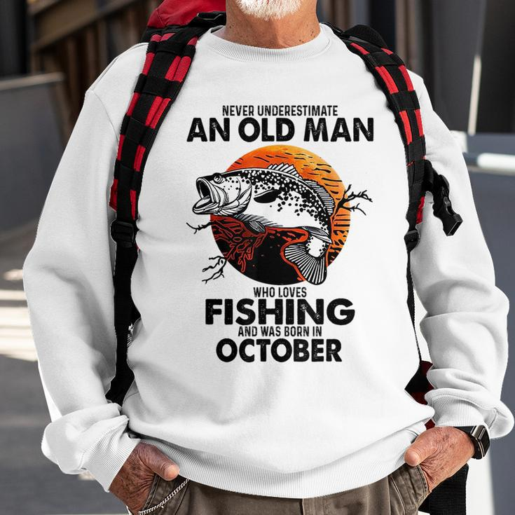 Never Underestimate An Old Man Who Loves Fishing October Sweatshirt Gifts for Old Men