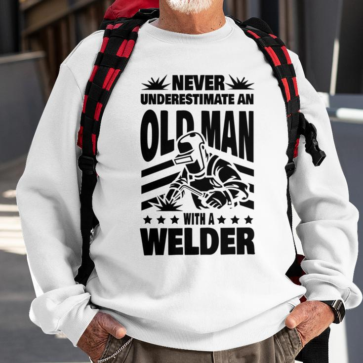 Never Underestimate An Old Man With A Welder Dad Sweatshirt Gifts for Old Men