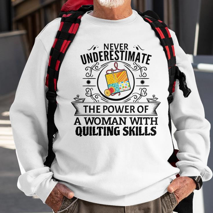 Never Underestimate The Power Of A Woman With Quilting Skill Quilting Funny Gifts Sweatshirt Gifts for Old Men