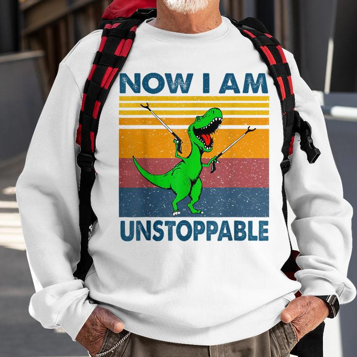 Now Im Unstoppable - Funny T-Rex Dinosaur Sweatshirt Gifts for Old Men