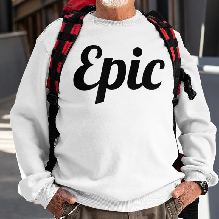 Top That Says Epic On It Graphic Sweatshirt Gifts for Old Men