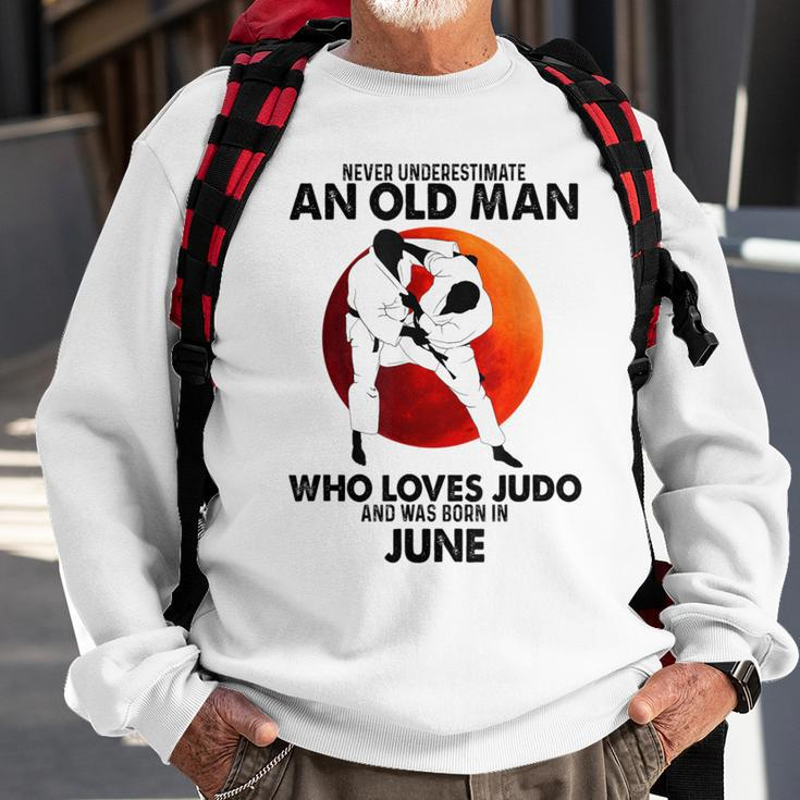Never Underestimate An Old June Man Who Loves Judo Sweatshirt Gifts for Old Men