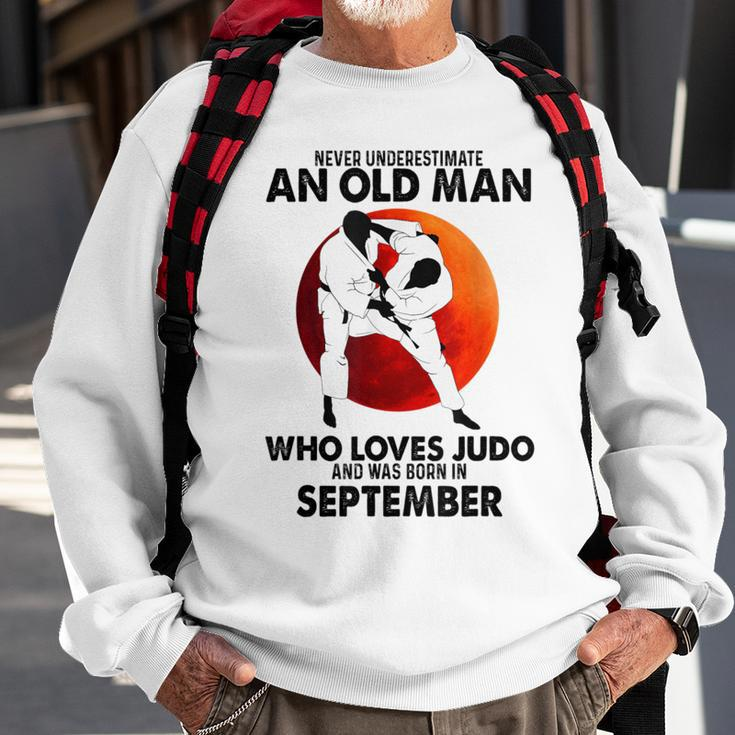 Never Underestimate An Old September Man Who Loves Judo Sweatshirt Gifts for Old Men