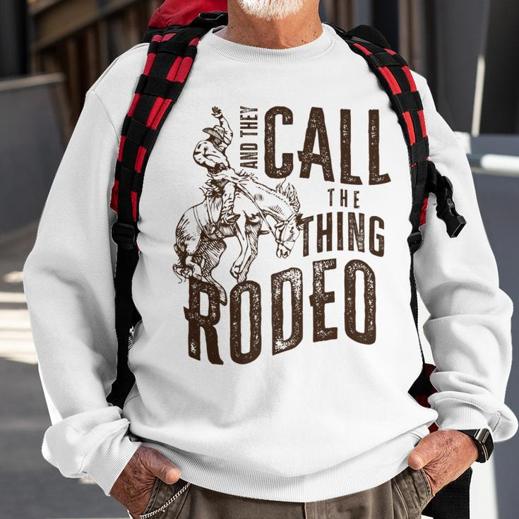 Vintage And They Call The Thing Rodeo Country Cowgirl Cowboy Sweatshirt Gifts for Old Men