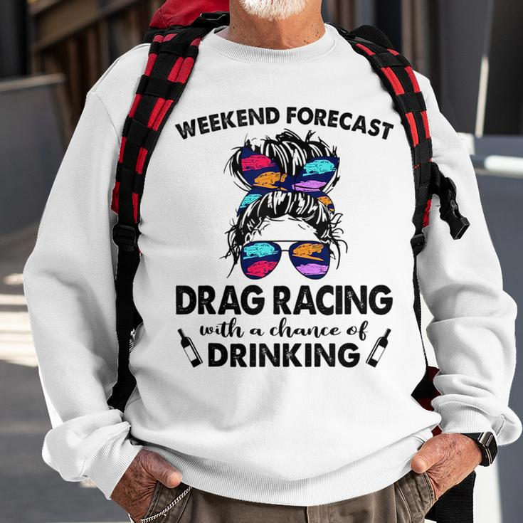 Weekend Forecast Drag Racing With A Chance Of Drinking Drinking Funny Designs Funny Gifts Sweatshirt Gifts for Old Men