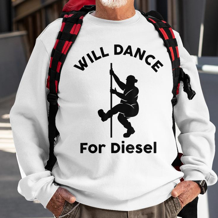 Will Dance For Diesel Funny Husband Dad Fat Man Fathers Day Sweatshirt Gifts for Old Men