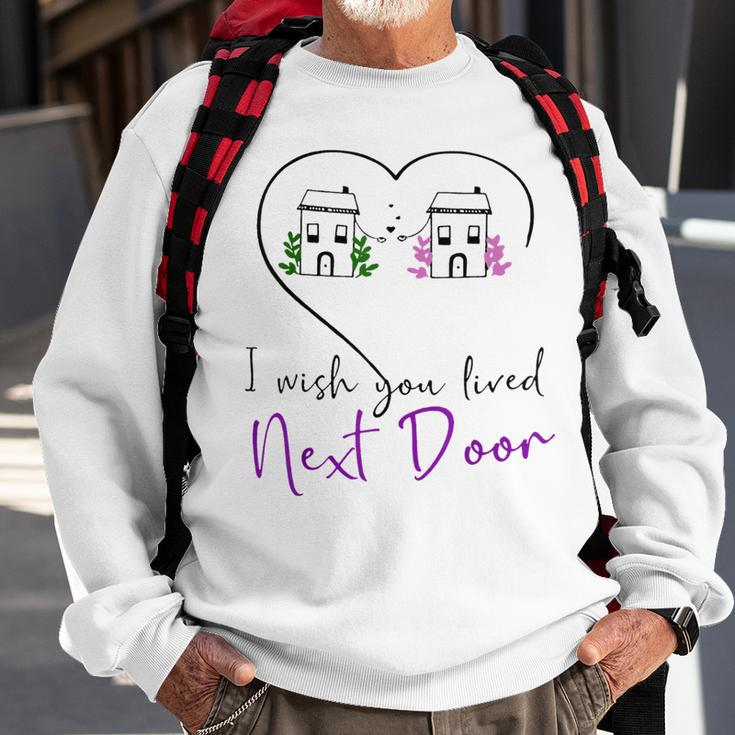 I Wish You Lived Next Door Valentine Couple Love Sweatshirt Gifts for Old Men