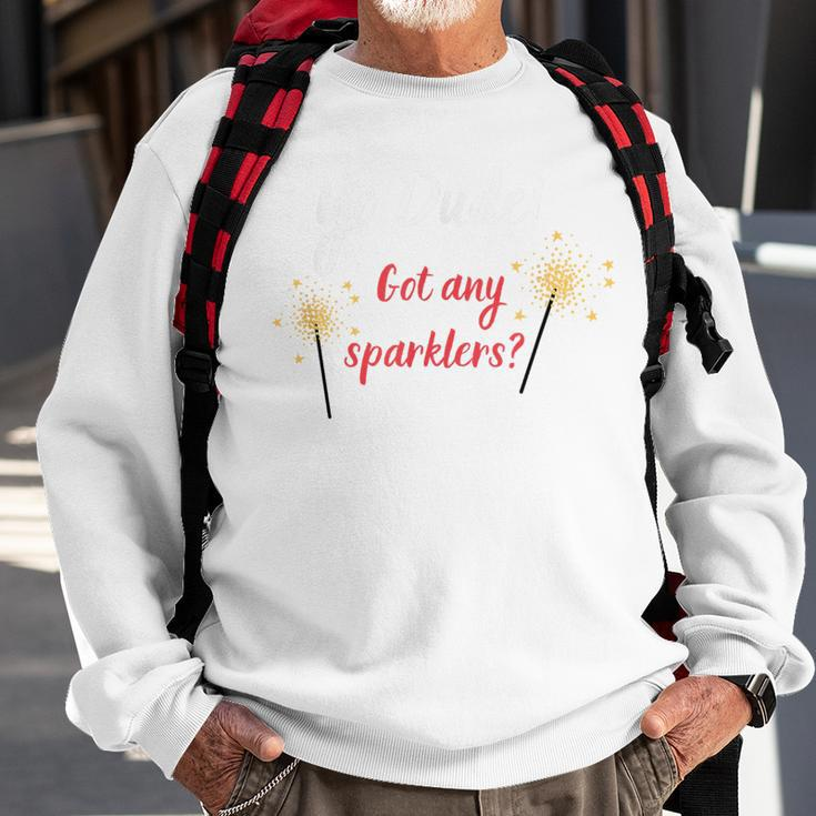 Yo Dude Got Any Sparklers Design Sweatshirt Gifts for Old Men
