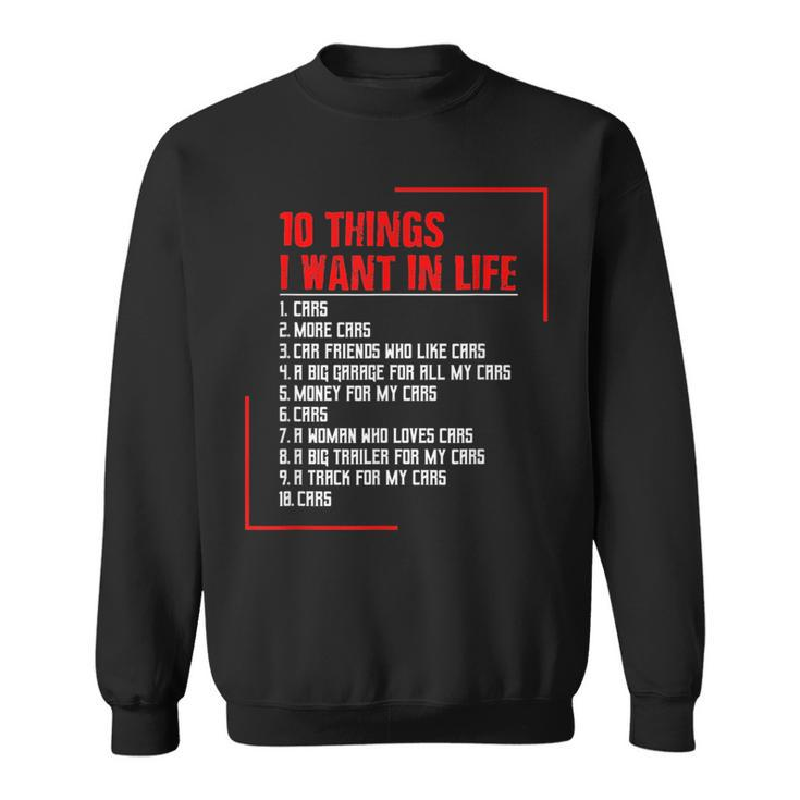 10 Things I Want In My Life Cars More Cars Gift Cars Funny Gifts Sweatshirt