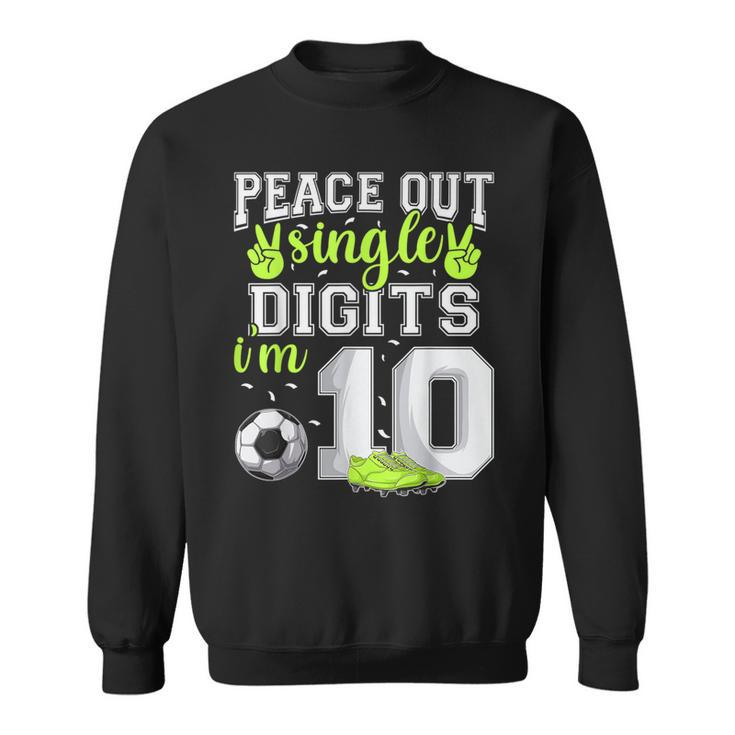 10Th Birthday Boys Soccer Peace Out Single Digits Sweatshirt
