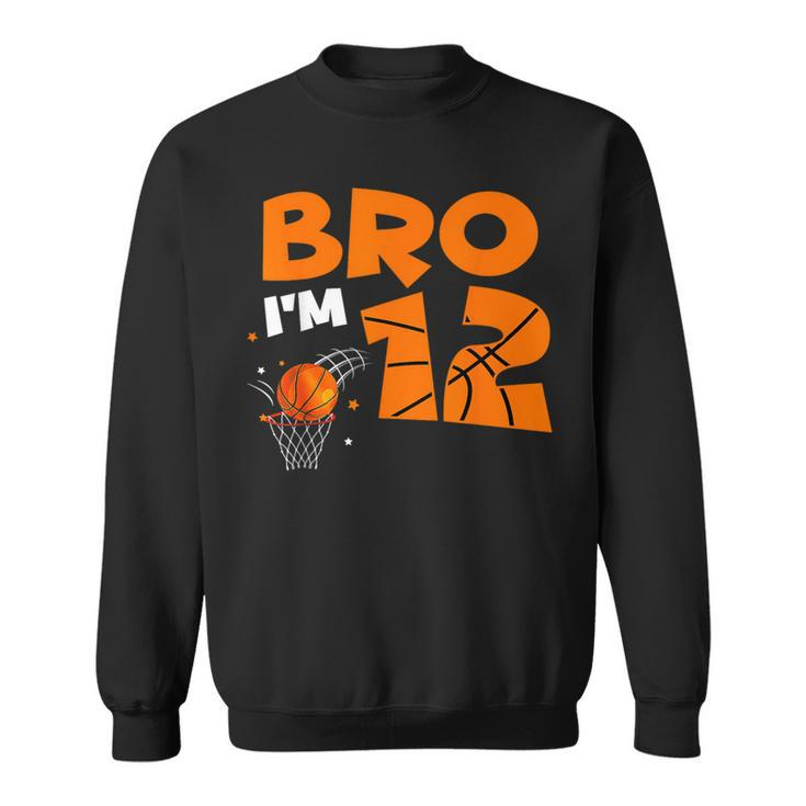 12Th Birthday Boy Bro I'm 12 Year Old Basketball Theme Sweatshirt