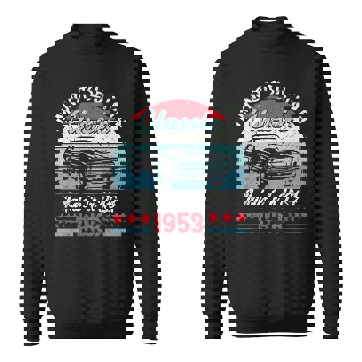 1953 Vintage Usa Car Birthday Gift Im Not Old Classic 1953 Usa Funny Gifts Sweatshirt