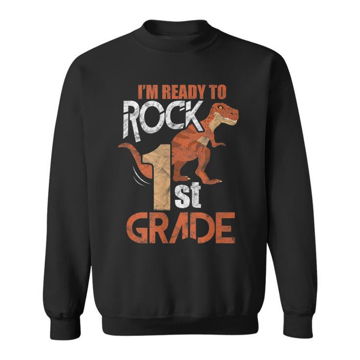 1St Grade Back To School Funny Im Ready To Rock Dinosaur Dinosaur Funny Gifts Sweatshirt