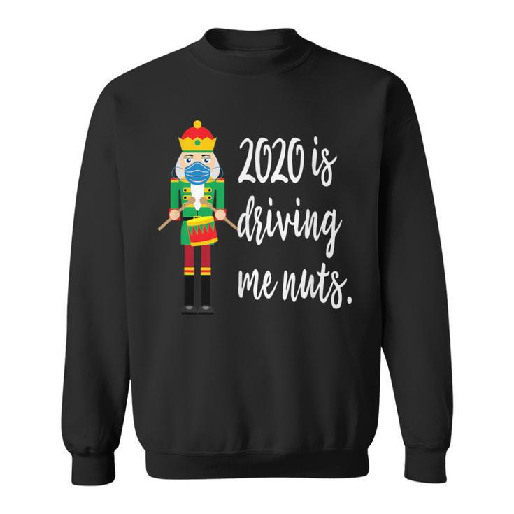 2020 Is Driving Me Nuts Nutcracker Wearing Mask Family Sweatshirt