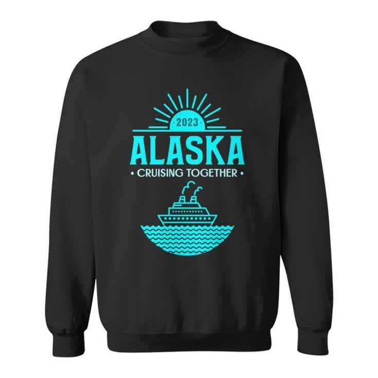 2023 Alaska Gifts Alaska Cruise 2023 Family Group Vacation Cruise Funny Gifts Sweatshirt