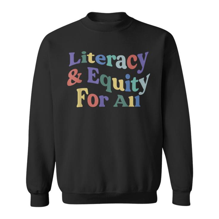 Literacy And Equity For All Banned Books Libraries Reading  Sweatshirt