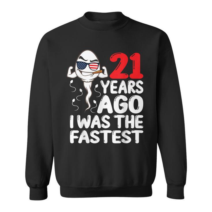 21 Years Ago I Was The Fastest 21St Birthday Gag Sweatshirt