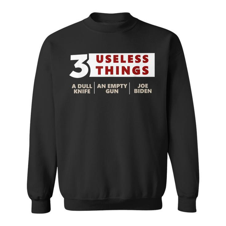 3 Useless Things A Dull Knife An Empty Gun Joe Biden Apparel  Sweatshirt