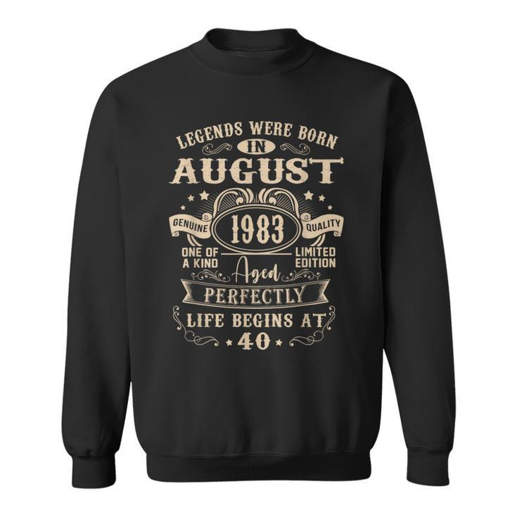 40Th Birthday Gift 40 Years Old Legends Born August 1983  Sweatshirt