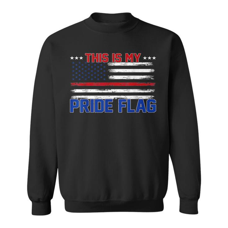 4Th Of July Patriotic This Is My Pride Flag Usa American Patriotic Funny Gifts Sweatshirt