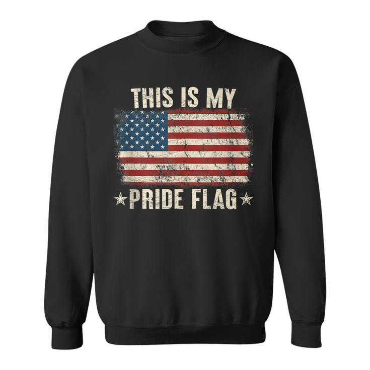 4Th Of July Patriotic This Is My Pride Flag Usa American  Sweatshirt