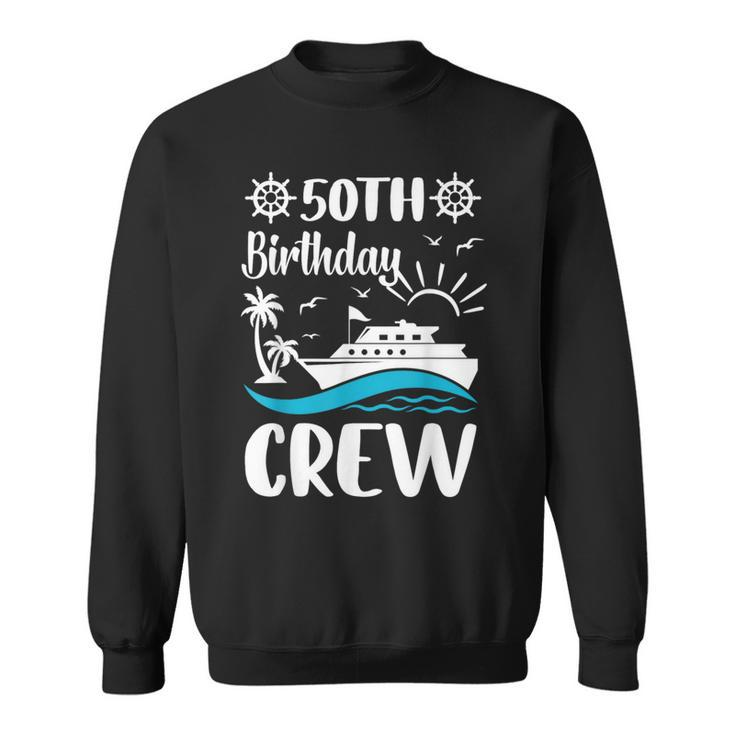 50 Th Birthday Cruise Crew 1974 50 Year Old Celebration Sweatshirt