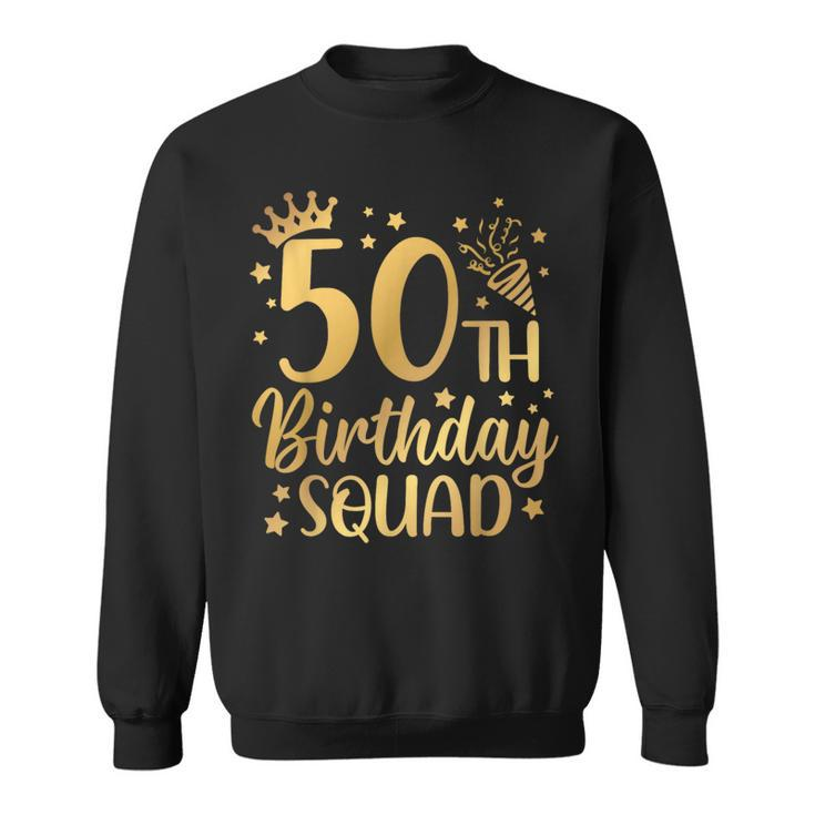 50Th Birthday Squad 50 Years Old Birthday Party Group Sweatshirt