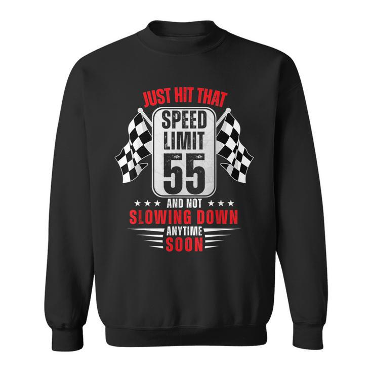 55Th Birthday Speed Limit Sign 55 Years Old Funny Racing  Sweatshirt