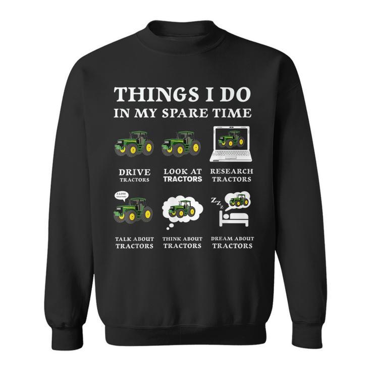 6 Things I Do In My Spare Time  - Funny Tractor Driver  Driver Funny Gifts Sweatshirt