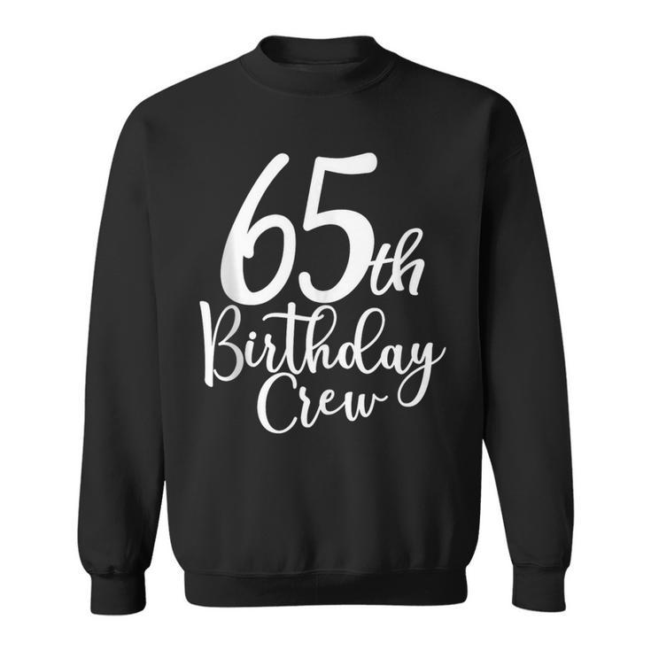 65Th Birthday Crew 65 Years Old Matching Group Party Sweatshirt