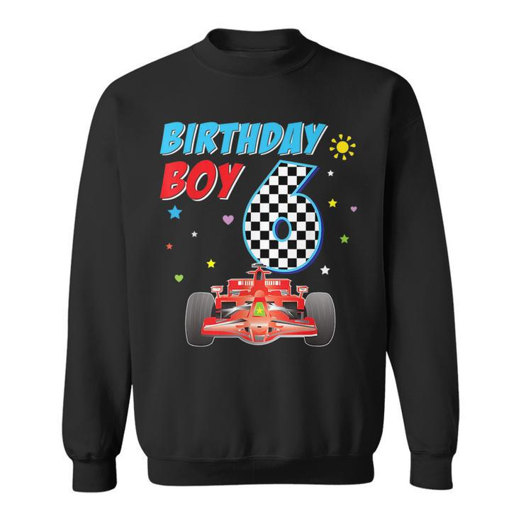 6Th Sixth Happy Birthday Racing Car Boy 6 Year Old Kid Racing Funny Gifts Sweatshirt
