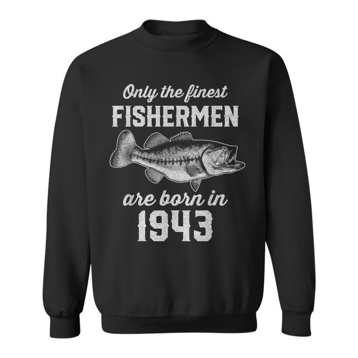 80 Year Old Fisherman Fishing 1943 80Th Birthday Sweatshirt