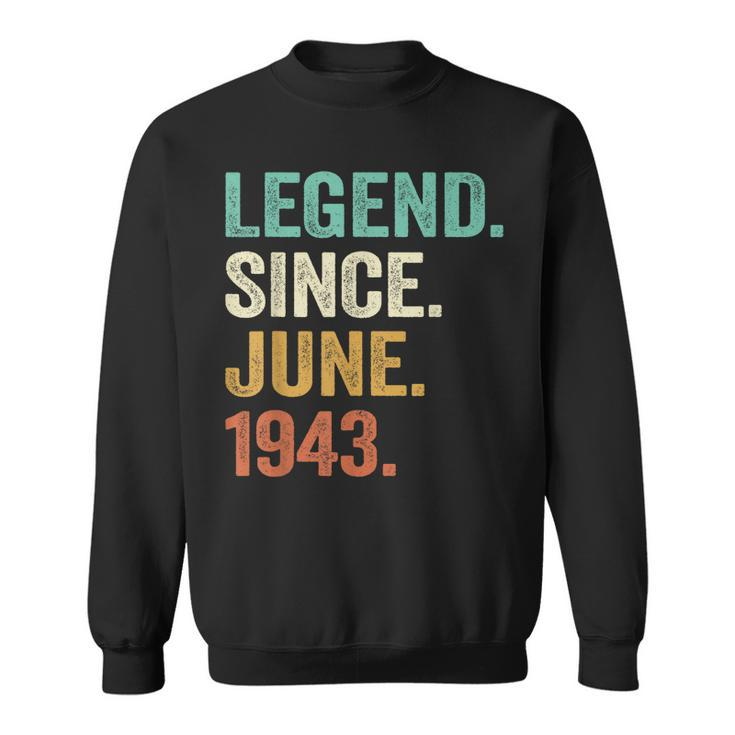 80 Years Old Gifts Legend Since June 1943 80Th Birthday Men  Sweatshirt