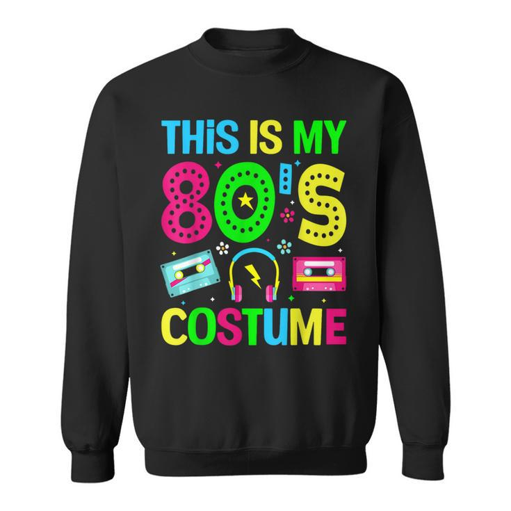 This Is My 80'S Costume Outfit Eighties Retro Party Sweatshirt