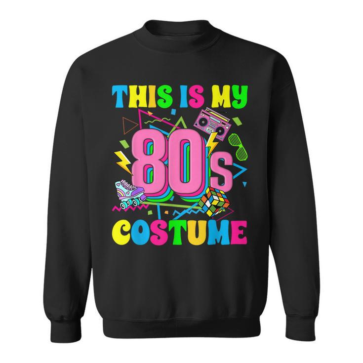 This Is My 80S Costume Retro Vintage 1980'S Party Costume Sweatshirt
