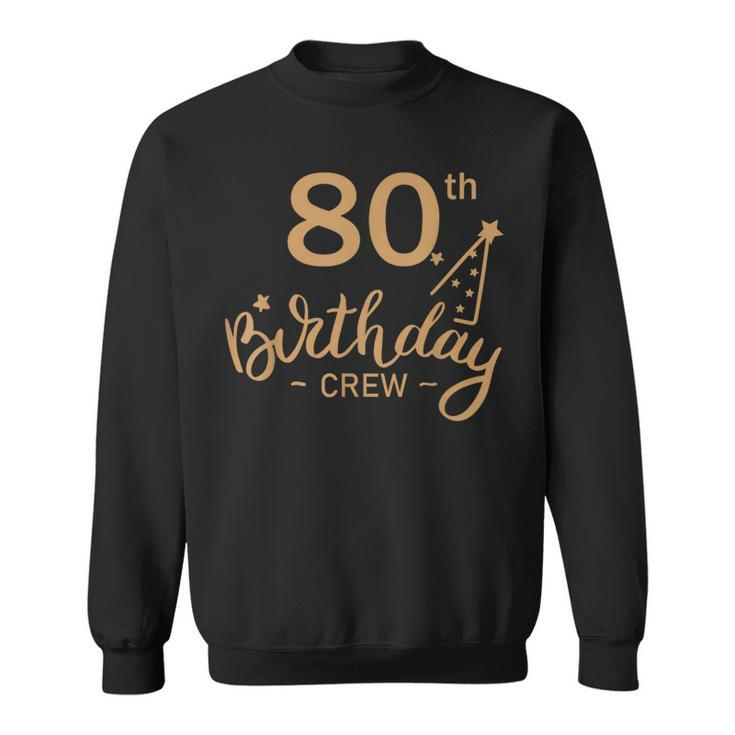 80Th Birthday Crew 80 Party Crew Group Friends Bday Sweatshirt
