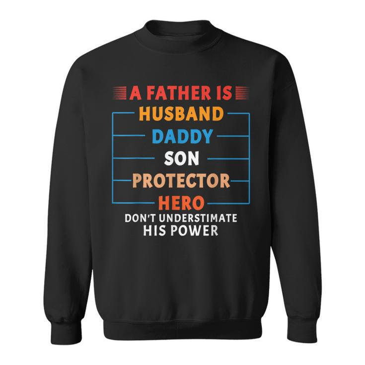 A Father Is Husband Daddy Son Protector Hero Fathers Day  Sweatshirt