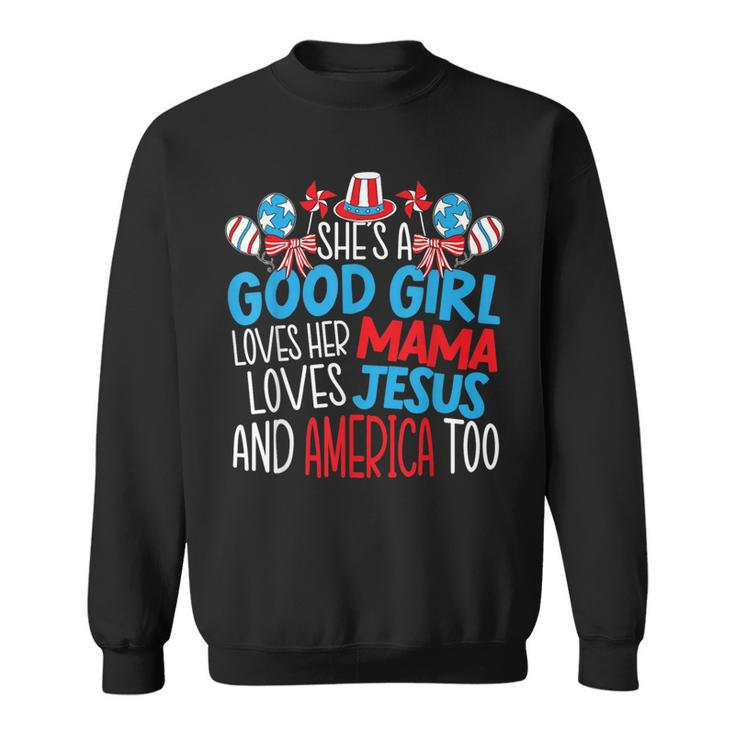 A Good Girl Who Loves America 4Th Of July Usa Patriotic  Patriotic Funny Gifts Sweatshirt